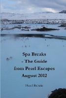 Spa Breaks - The Guide from Pearl Escapes August 2012 - Pearl Howie - cover