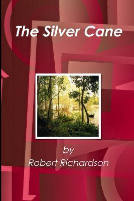The Silver Cane - Robert Richardson - cover