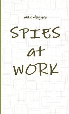 Spies at Work - Mike Hughes - cover