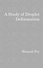 A study of droplet deformation