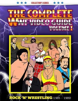 The Complete WWF Video Guide Volume I - James Dixon,Arnold Furious,Lee Maughan - cover