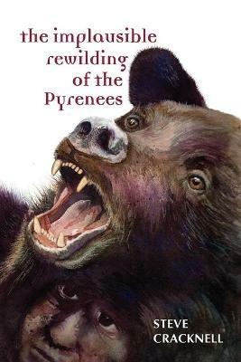 The Implausible Rewilding of the Pyrenees - Steve Cracknell - cover
