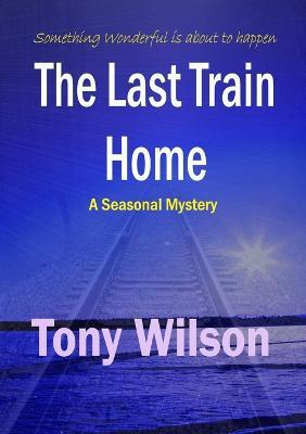 The Last Train Home - Tony Wilson - cover