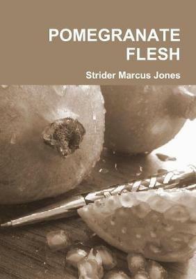 POMEGRANATE FLESH - Mr Strider Marcus Jones - cover