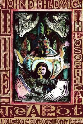 The Theosophical Teapot - John D. Chadwick - cover