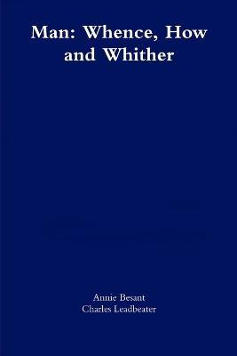 Man: Whence, How and Whither - Annie Besant,Charles Leadbeater - cover