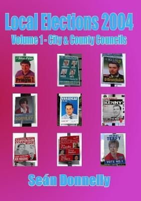 Local Elections 2004 - Volume 1 City & County Councils - Sean Donnelly - cover