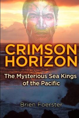 Crimson Horizon: The Mysterious Sea Kings Of The Pacific - Brien Foerster - cover