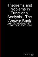 Theorems And Problems in Functional Analysis - the answer book Vol I: Elements of Set Theory and Topology - Martin Rupp - cover