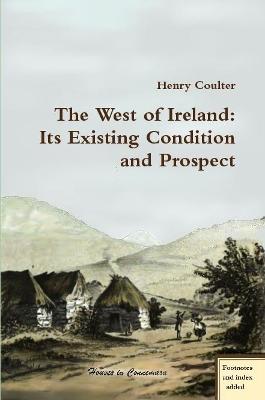 The West of Ireland: Its Existing Condition and Prospect - Henry Coulter - cover