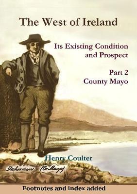 The West of Ireland: Its Existing Condition and Prospect, Part 2 - Henry Coulter - cover