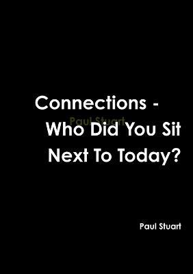 Connections - Who Did You Sit Next to Today? - Paul Stuart - cover