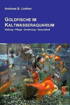 Goldfische Im Kaltwasseraquarium - Andreas B. Lindner - cover