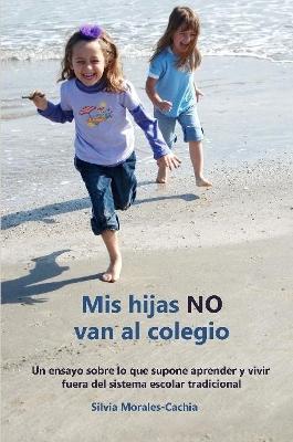 Mis Hijas NO Van Al Colegio - Silvia Cachia - cover