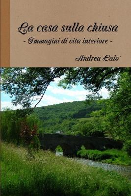 La casa sulla chiusa - Andrea Calò - ebook