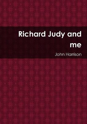 Richard Judy and me - John Harrison - cover