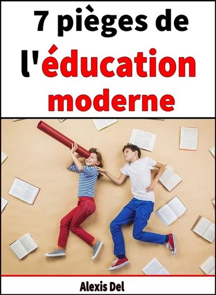 7 pièges de l'éducation moderne