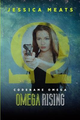 Codename Omega: Omega Rising - Jessica Meats - cover