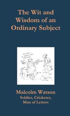 The Wit and Wisdom of an Ordinary Subject - Malcolm Watson - cover