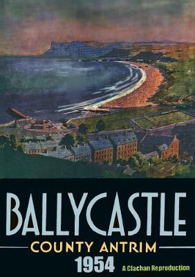 Ballycastle 1954 - County Antrim - Clachan Publishing - cover