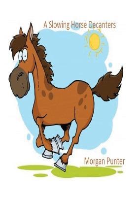 A Slowing Horse Decanters - Morgan Punter - cover