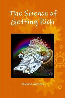 The Science of Getting Rich - Wallace D. Wattles - cover