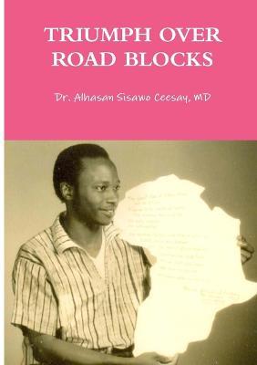 Triumph Over Road Blocks - Alhasan Sisawo Ceesay - cover