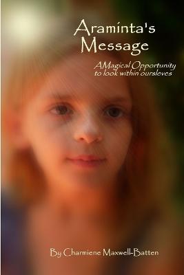 Araminta's Message - A Magical Opportunity to Look Within Ourselves - Charmiene Maxwell-Batten - cover