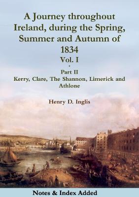 A Journey Throughout Ireland, During the Spring, Summer and Autumn of 1834 - Vol. 1, Part 2 - Henry D. Inglis - cover