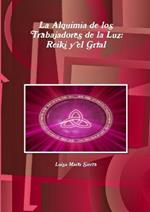 La Alquimia De Los Trabajadores De La Luz: Reiki Y El Grial