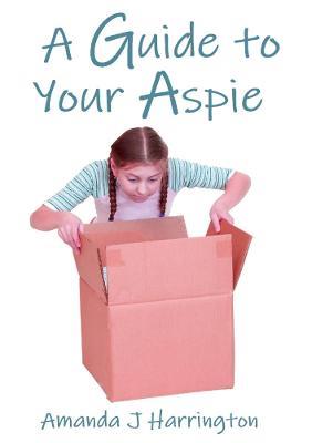 A Guide to Your Aspie - Amanda J Harrington - cover