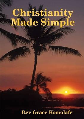 Christianity Made Simple - Grace Komolafe - cover
