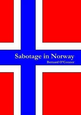 Sabotage in Norway - Bernard O'Connor - cover