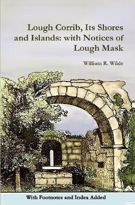 Lough Corrib, its Shores and Islands: With Notices of Lough Mask - William Robert Wilde - cover
