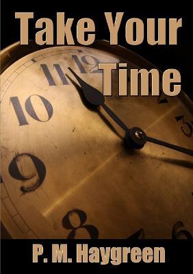 Take Your Time - P. M. Haygreen - cover