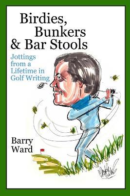 Birdies, Bunkers & Bar Stools - Barry Ward - cover