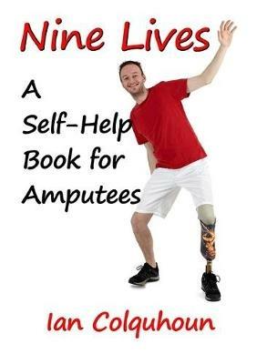 NINE LIVES: A Self-Help Book for Amputees - Ian Colquhoun - cover