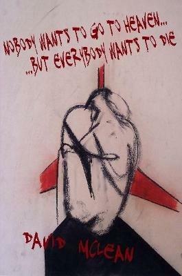 nobody wants to go to heaven ... but everybody wants to die - David McLean - cover