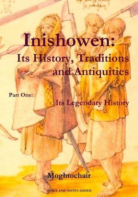 Inishowen, Its History, Traditions and Antiquities - Part One: Its Legendary History - Moghtochair - cover