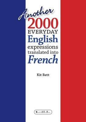 Another 2000 Everyday English Expressions Translated into French - Kit Bett - cover