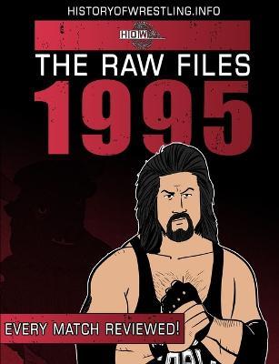The Raw Files: 1995 - James Dixon,Arnold Furious,Lee Maughan - cover