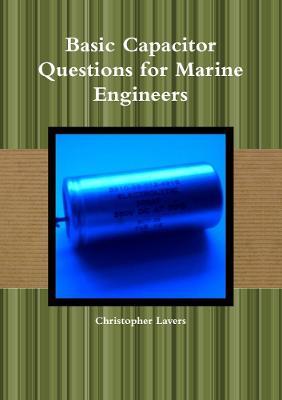 Basic Capacitor Questions for Marine Engineers - Christopher Lavers - cover