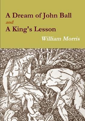 A Dream of John Ball and A King's Lesson - William Morris - cover