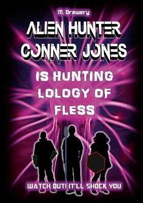 Alien Hunter Conner Jones - Lology of Fless - M. Drewery - cover