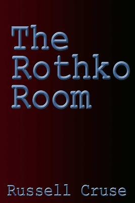 The Rothko Room - Russell Cruse - cover