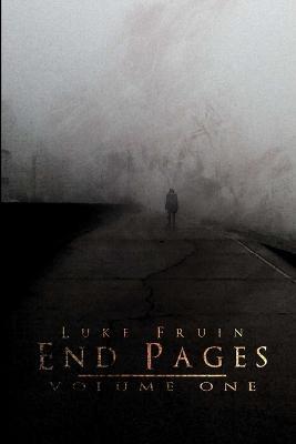 End Pages: Volume One - Luke Fruin - cover