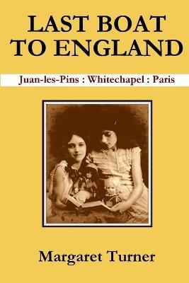 LAST BOAT TO ENGLAND Juan-les-Pins : Whitechapel : Paris - Margaret Turner - cover