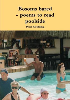 Bosoms bared - poems to read poolside - Peter Goulding - cover