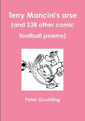 Terry Mancini's arse (and 238 other comic football poems) - Peter Goulding - cover