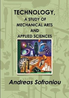 Technology, A Study of Mechanical Arts and Applied Sciences - Andreas Sofroniou - cover